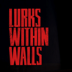 Lurks Within Walls Art